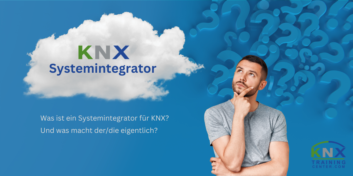 KNX Systemintegrator: Was ist das genau und was macht der eigentlich?
